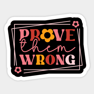 Prove Them Wrong Sticker